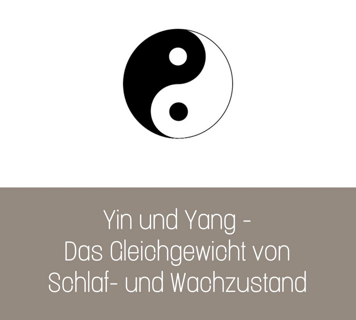 Yin und Yang - Das Gleichgewicht von Schlaf- und Wachzustand